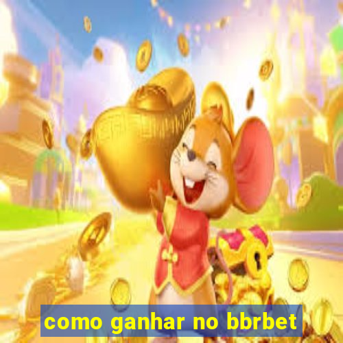 como ganhar no bbrbet